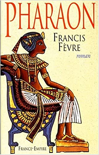 Pharaon - Francis Fèvre