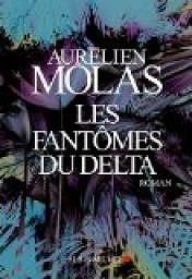 Les fantômes du delta - Aurélien Molas