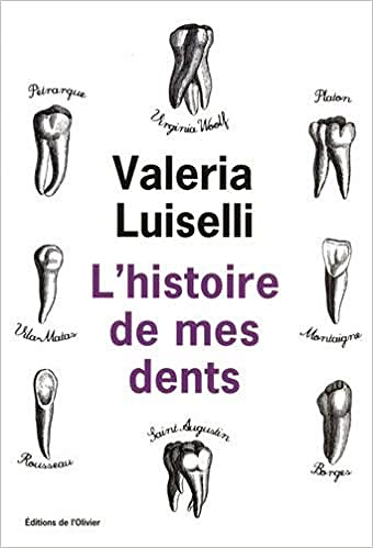L’histoire de mes dents (Rentrée Littérature 2017) - Valeria Luiselli