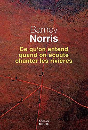 Ce qu’on entend quand on écoute chanter les rivières (Rentrée Littérature 2017) - Barney Norris