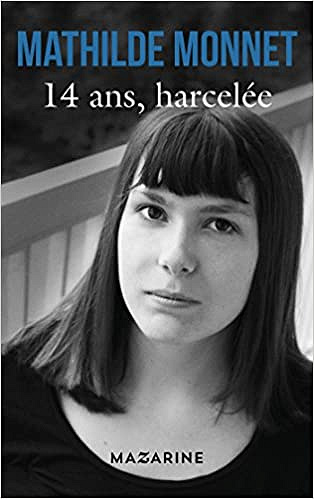 14 ans, harcelée - Mathilde Monnet (2016)