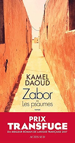 Zabor ou Les psaumes – Kamel Daoud (Rentrée Littérature 2017)