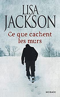 Ce que cachent les murs - Lisa Jackson
