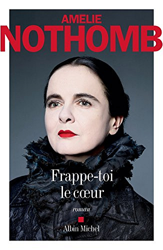 Amélie Nothomb – Frappe-toi le coeur (Rentrée Littérature 2017)