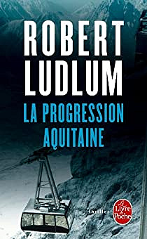La progression Aquitaine - Robert Ludlum