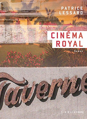 Cinéma Royal (Rentrée Littérature 2017) - Patrice Lessard