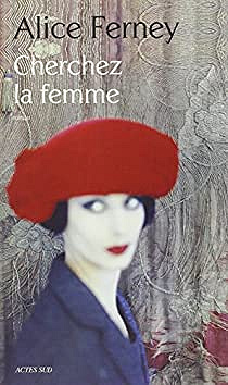Cherchez la femme - Alice Ferney
