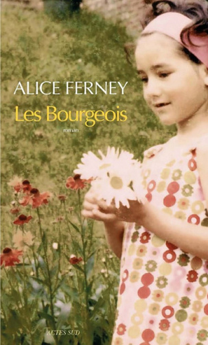 Les Bourgeois - Alice Ferney  (2017)