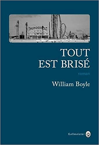 Tout est brisé (Rentrée Littérature 2017) - William Boyle