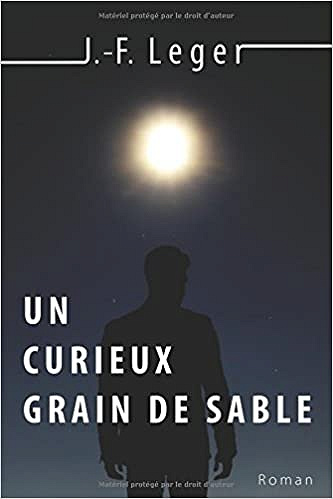 Un curieux grain de sable (2017) - J.-F. Leger