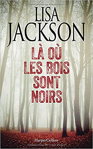 Là où les bois sont noirs - Lisa Jackson (Nov. 2017)