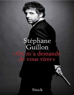 On m’a demandé de vous virer! - Stéphane Guillon