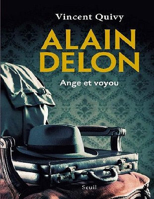 Alain Delon - Ange et voyou - Vincent Quivy