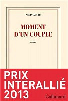 Moment d’un couple - Nelly Allard (prix Interallié 2013)
