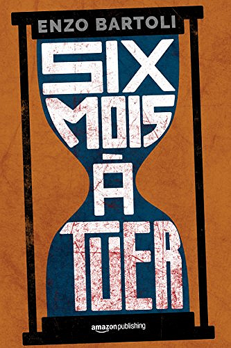 Enzo Bartoli (2017) - Six mois à tuer