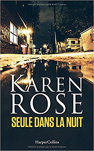 Seule dans la nuit - Karen Rose (2017)