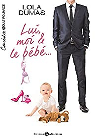 Lui, moi et le bébé..., l’intégrale (2017) - Lola Dumas