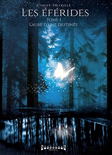 Cindy Defosse – Les Eférides, Tome 1 : L’aube d’une destinée (2017)