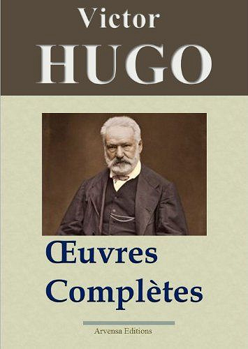 Victor Hugo (1802-1885) Œuvres complètes