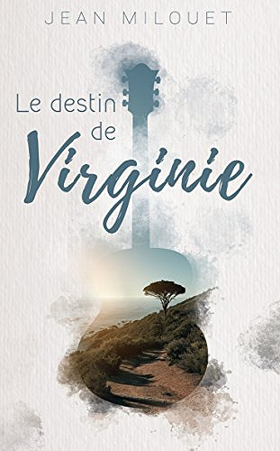 Le destin de Virginie (Rentrée Littérature 2017) - Jean  Milouet