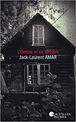 L’ombre et sa lumière (2017) - Jack-Laurent Amar