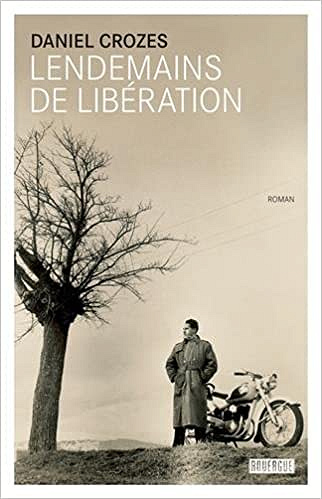 Lendemains de Libération (2017) - Daniel Crozes