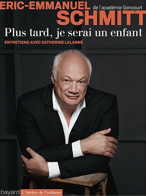 Plus tard, je serai un enfant - Eric-Emmanuel Schmitt