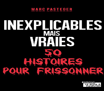 Inexplicables mais vraies - 50 histoires pour frissonner