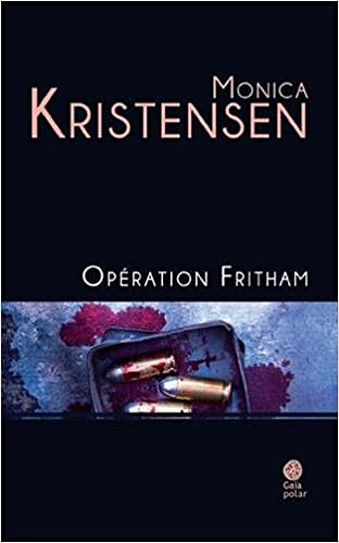 Opération Fritham - Monica Kristensen