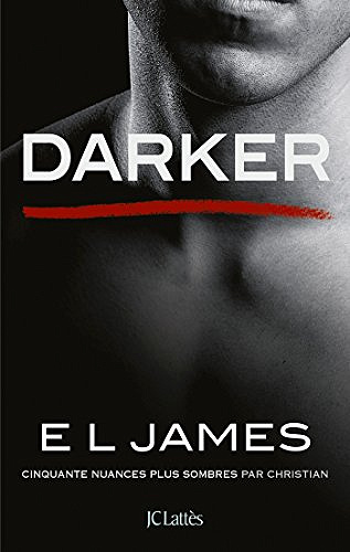 Darker - Cinquante nuances plus sombres par Christian - E L James