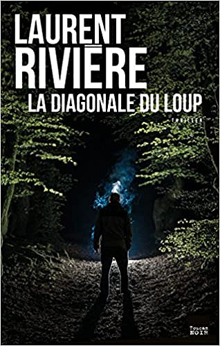 La Diagonale du loup (2017) - Laurent Rivière