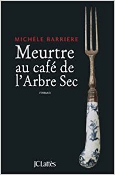 Meurtre au café de l’arbre sec - Michèle Barrière