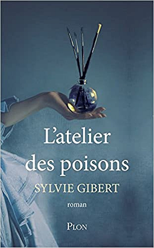 L’atelier des poisons (2016) - Sylvie GIBERT