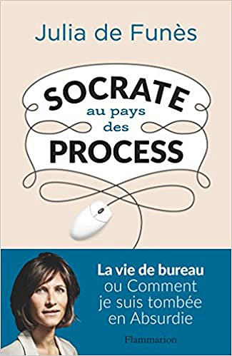 Socrate au pays des process - Julia de Funès (2017)