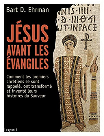 Jésus avant les évangiles (2017) - Bart D. Ehrman