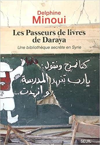 Les Passeurs de livres de Daraya (2017) - Delphine Minoui