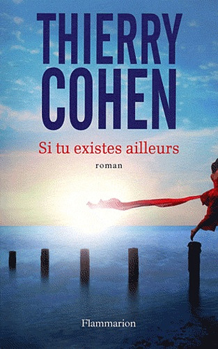 Thierry Cohen - Si tu existes ailleurs