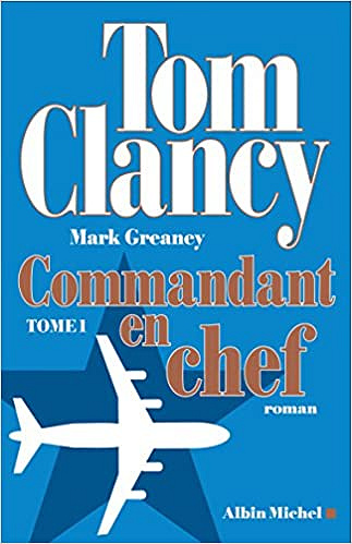 Commandant en chef : Tome 1 (2017) - Tom Clancy