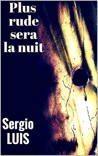 Plus rude sera la nuit (2017) - Sergio LUIS