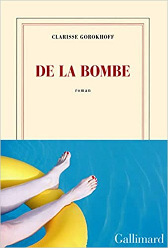De la bombe (Rentrée Littérature 2017) - Clarisse Gorokhoff