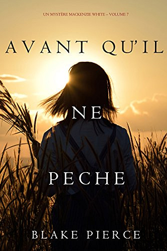 Avant qu’il ne pèche (Un mystère Mackenzie White – Volume 7) - Blake Pierce 2017