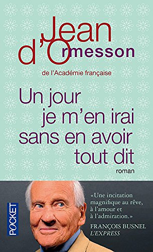 Jean d’Ormesson - Un jour je m’en irai sans en avoir tout dit