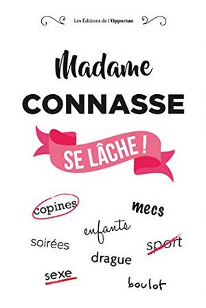 Madame Connasse se lâche ! (2017) - Collectif