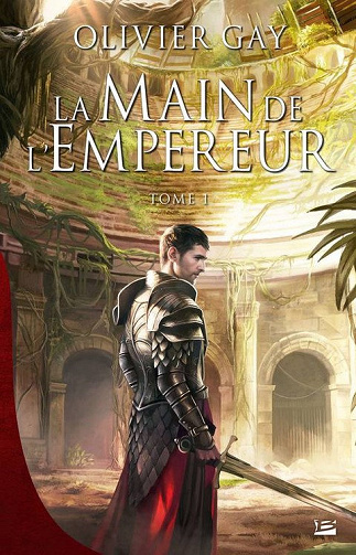 La Main de l’Empereur - Tome 1 - Olivier Gay