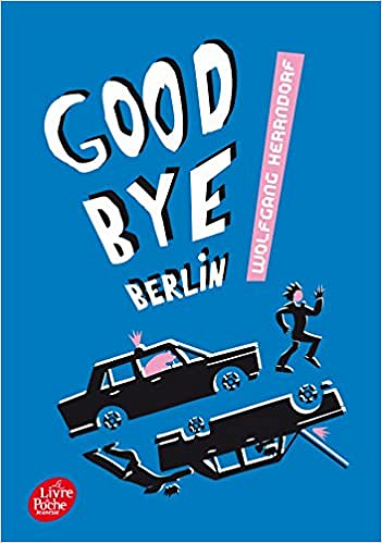 Goodbye Berlin - Wolfgang Herrndorf