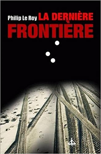 La Dernière Frontière - Philip Le Roy