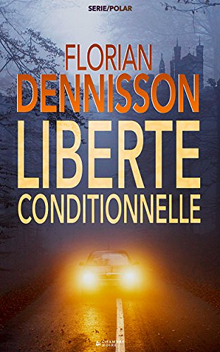 Florian Dennisson – Liberté conditionnelle (2017)