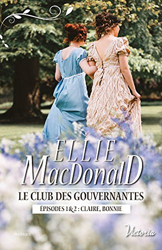 Le club des gouvernantes : Episodes 1 & 2 : Claire, Bonnie - Ellie MacDonald (2018)