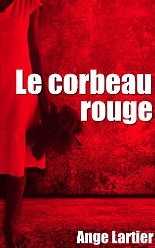 Le corbeau rouge - Ange Lartier (2018)
