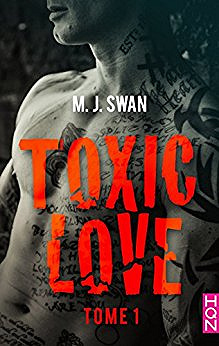 Toxic Love - tome 1 - M.J. Swan (2018)